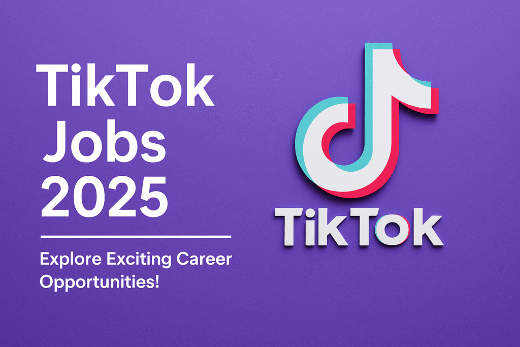 TikTok Jobs 2025